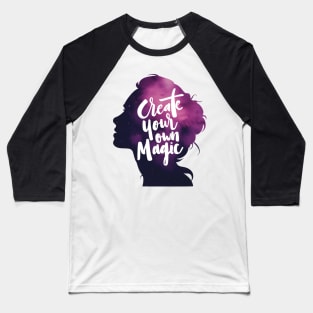 Create Your Own Magic - Woman Silhouette Space Colors Baseball T-Shirt